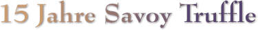 15 Jahre Savoy Truffle