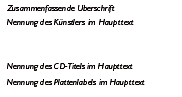 Zusammenfassende Überschrift, Nennung des Künstlers im Haupttext, Nennung des CD-Titels im Haupttext, Nennung des Plattenlabels im Haupttext